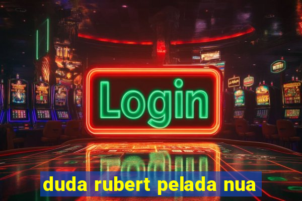 duda rubert pelada nua